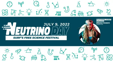 Neutrino Day graphic with the text "Neutrino Day SURF's free, citywide science festival featuring Dianna Cowern" 