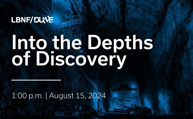 A slide with the event name Into the Depths of Discovery LBNF/DUNE and the time and date of the event 