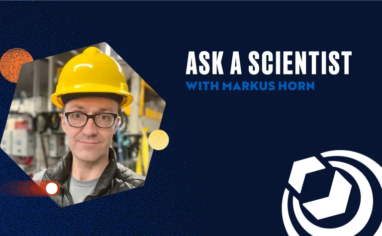 Ask A Scientist with Markus Horn