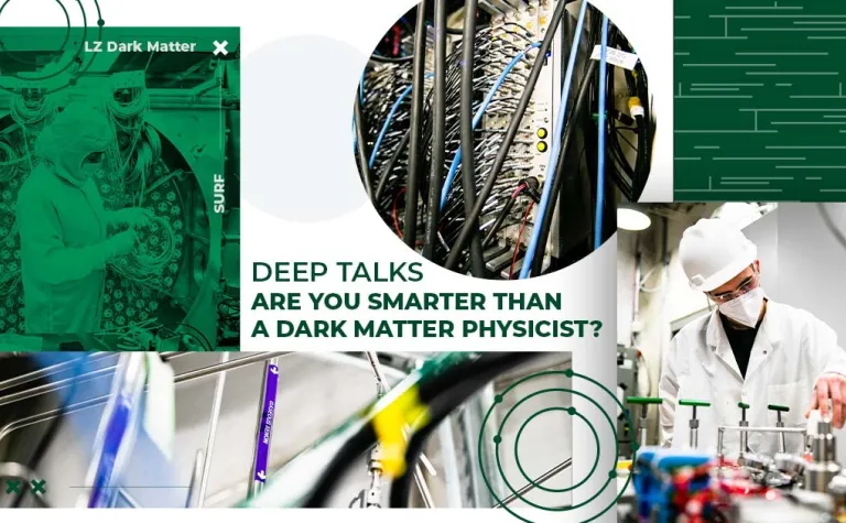 Graphic with photos of LZ dark matter researchers and detector components with the text "Deep Talks: Are you smarter than a dark matter physicist?"