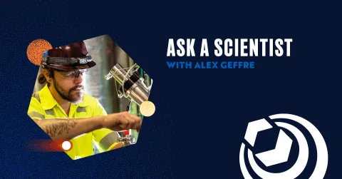 Ask a Scientist with Alex Geffre