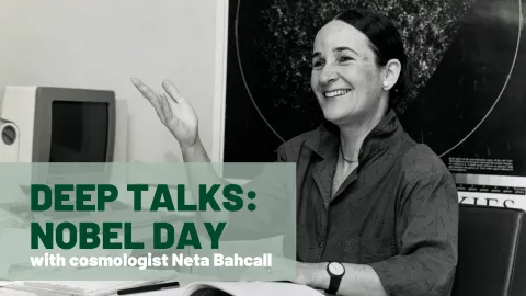 A photo of Neta Bahcall with the text "Deep Talks: Nobel Day" overlaid 